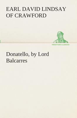 Donatello, by Lord Balcarres 3849511804 Book Cover