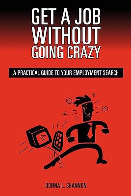 Get a Job Without Going Crazy 1439252831 Book Cover