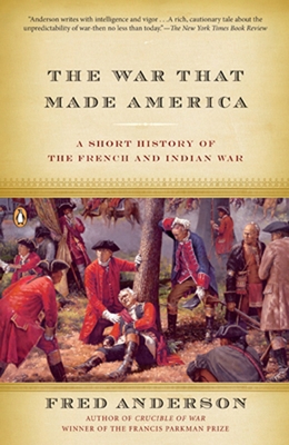 The War That Made America: A Short History of t... 0143038044 Book Cover