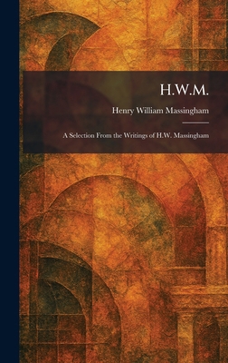 H.W.M.: A Selection From the Writings of H.W. M... 0683705768 Book Cover