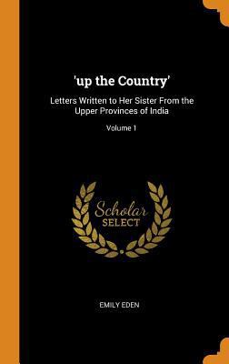 'up the Country': Letters Written to Her Sister... 0344184374 Book Cover