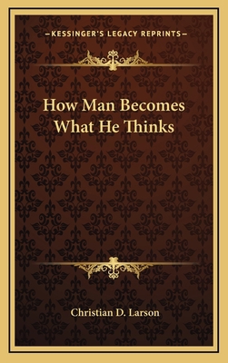 How Man Becomes What He Thinks 1168634334 Book Cover