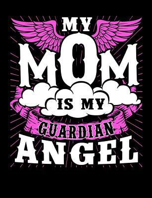 My Mom Is My Guardian Angel: Motherhood Themed ... 1073411931 Book Cover