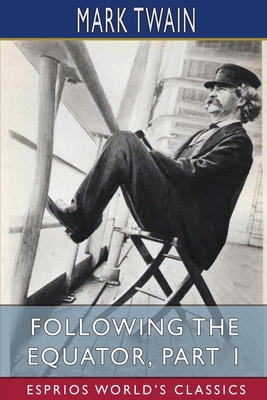 Following the Equator, Part 1 (Esprios Classics... B09XT6L7SX Book Cover