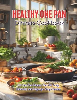 Healthy One Pan Dinners Cookbook: 110 One Pan D... B0DBGZLD2F Book Cover