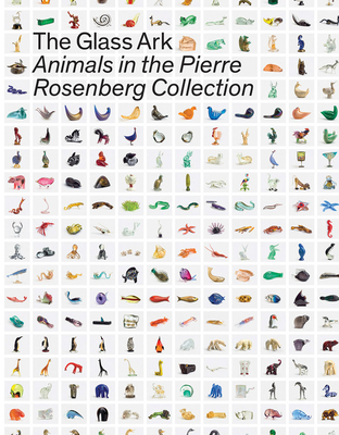 The Glass Ark: Animals in the Pierre Rosenberg ... 8857245209 Book Cover