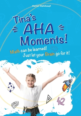 Tina's Aha Moments!: Math can be learned. Just ... 3347379993 Book Cover