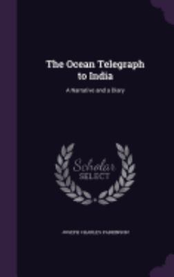 The Ocean Telegraph to India: A Narrative and a... 1358508607 Book Cover