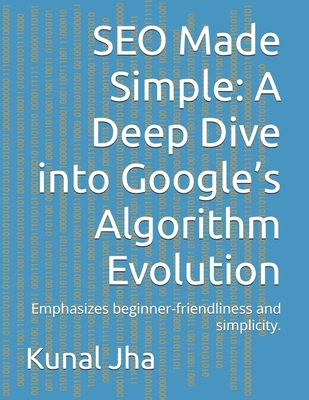 SEO Made Simple: A Deep Dive into Google's Algo... B0F6K7LHSZ Book Cover