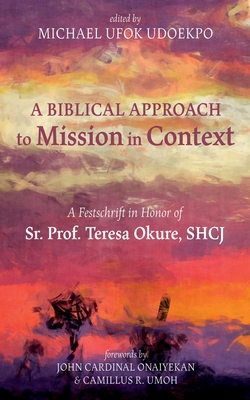 A Biblical Approach to Mission in Context: A Fe... 1666747033 Book Cover