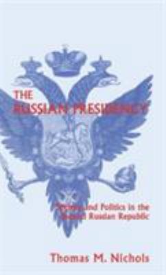 The Russian Presidency: Society and Politics in... 0312223579 Book Cover