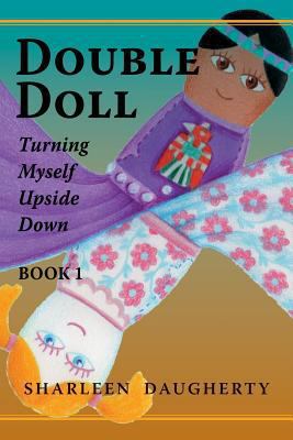 Double Doll: Turning Myself Upside Down 1480958530 Book Cover