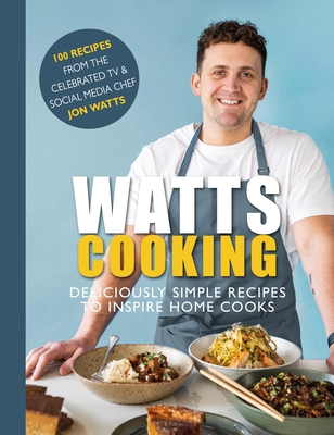 Watts Cooking: Deliciously Simple Recipes to In... 1915538068 Book Cover