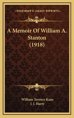A Memoir Of William A. Stanton (1918) 116652356X Book Cover
