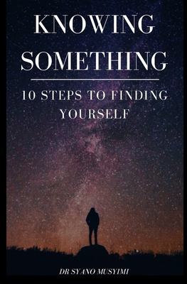 Knowing Something: 10 Steps To Owning Your Iden... 1518654185 Book Cover