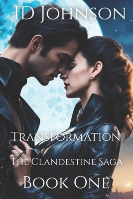 The Clandestine Saga: Book 1: Transformation 1508641676 Book Cover