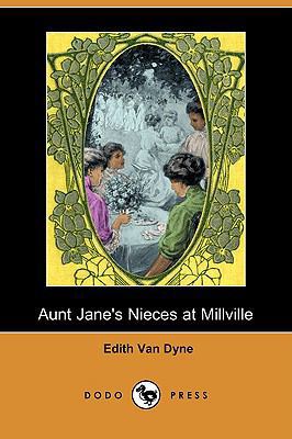 Aunt Jane's Nieces at Millville (Dodo Press) 1409919757 Book Cover