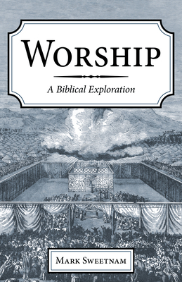 Worship: A Biblical Exploration 1725289350 Book Cover