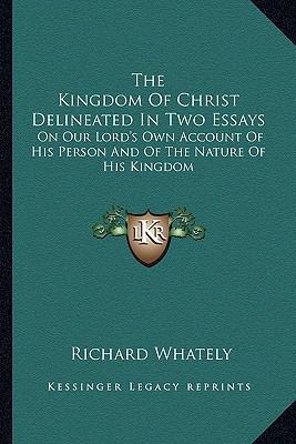 The Kingdom Of Christ Delineated In Two Essays:... 1162927437 Book Cover