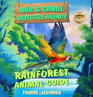 Rainforest Animal Guide: Ava & Carol Detective ... [Large Print] 1947744550 Book Cover