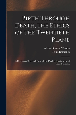 Birth Through Death, the Ethics of the Twentiet... 1013495853 Book Cover