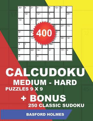 400 CalcuDoku MEDIUM - HARD puzzles 9 x 9 + BON... 1724190911 Book Cover