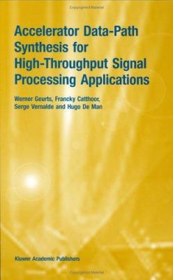Accelerator Data-Path Synthesis for High-Throug... 0792398203 Book Cover