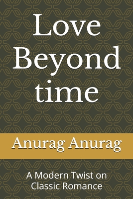 Love Beyond Time: A Modern Twist on Classic Rom... B0DJD81BVW Book Cover