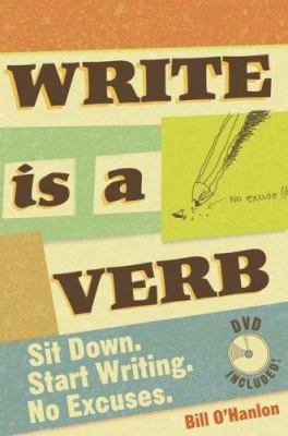Write Is a Verb: Sit Down, Start Writing, No Ex... 1582974594 Book Cover
