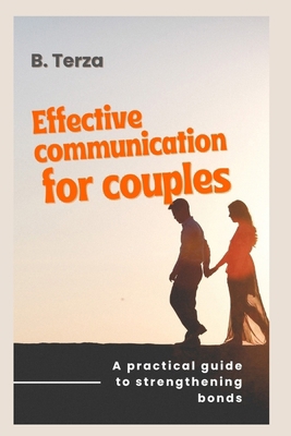 Effective Communication for Couples: A Practica... B0DK9ZR8Q6 Book Cover