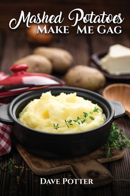 Mashed Potatoes Make Me Gag 1916852890 Book Cover