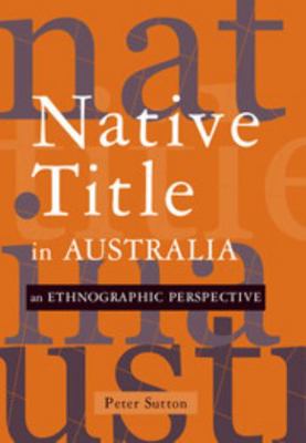 Native Title in Australia: An Ethnographic Pers... 0521812585 Book Cover