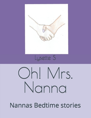 Oh! Mrs. Nanna: Nannas Bedtime stories B09VDPG9PM Book Cover