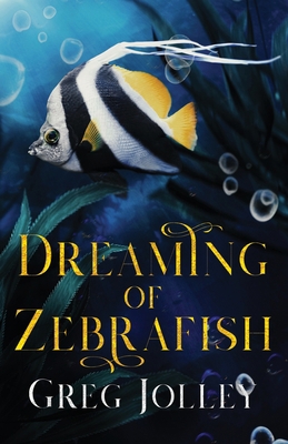Dreaming of Zebrafish 1088119603 Book Cover