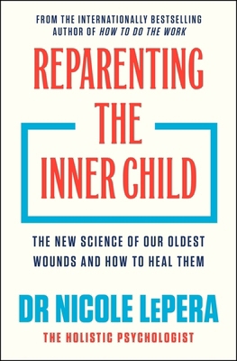 Reparenting the inner child : the new science o... B0H96KLSM4 Book Cover