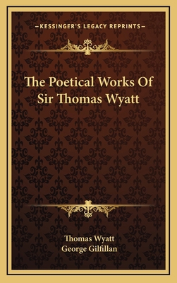 The Poetical Works of Sir Thomas Wyatt 1163440698 Book Cover