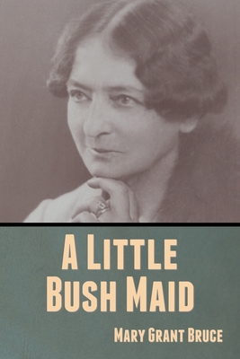 A Little Bush Maid 1636370209 Book Cover