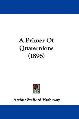 A Primer Of Quaternions (1896) 1104002280 Book Cover