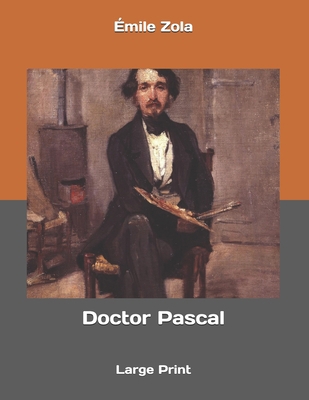 Doctor Pascal: Large Print 1686553005 Book Cover