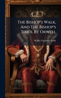 The Bishop's Walk, And The Bishop's Times. By O... 1024816427 Book Cover