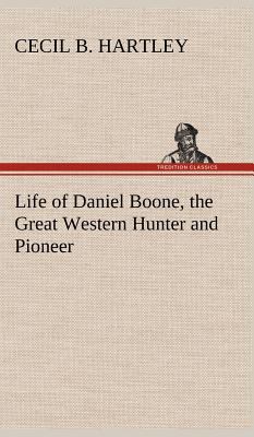 Life of Daniel Boone, the Great Western Hunter ... 3849198731 Book Cover