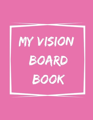 My Vision Board Book: A Guided Notebook for Vis... 1675318808 Book Cover