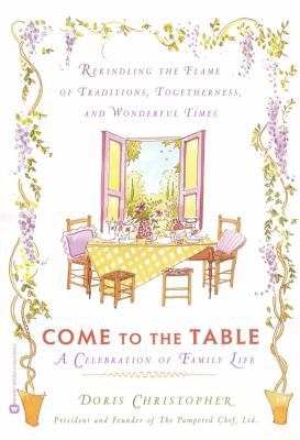 Come to the Table: A Celebration of Family Life 0446676233 Book Cover