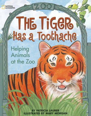 The Tiger Has a Toothache: Helping Animals at t... 0792282345 Book Cover