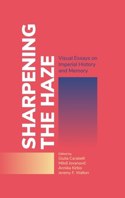 Sharpening the Haze: Visual Essays on Imperial ... 1911529641 Book Cover