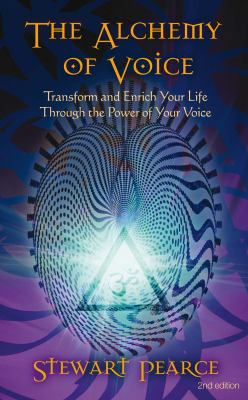 The Alchemy of Voice: Transform and Enrich Your... 1844091945 Book Cover