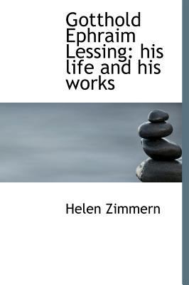 Gotthold Ephraim Lessing: His Life and His Works 1115741241 Book Cover