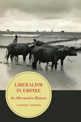 Liberalism in Empire: An Alternative History Vo... 0520281691 Book Cover