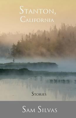 Stanton, California: Stories 0692733205 Book Cover