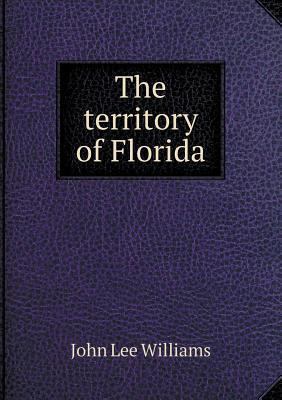 The territory of Florida 5518879520 Book Cover